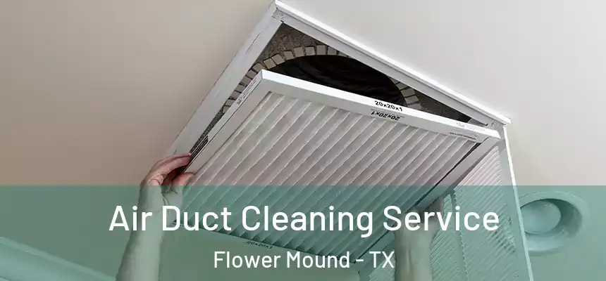 Air Duct Cleaning Service Flower Mound - TX