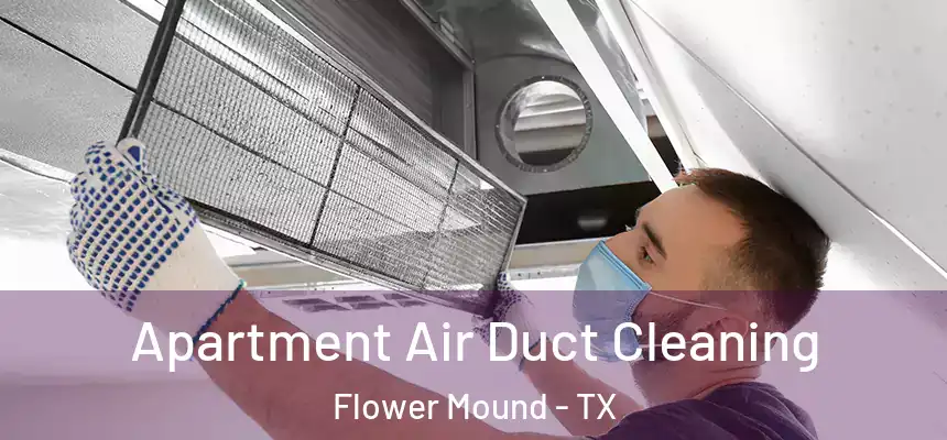 Apartment Air Duct Cleaning Flower Mound - TX