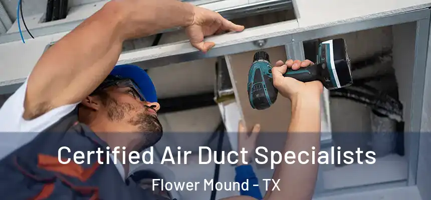 Certified Air Duct Specialists Flower Mound - TX