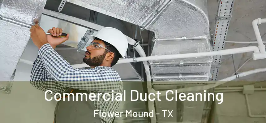 Commercial Duct Cleaning Flower Mound - TX