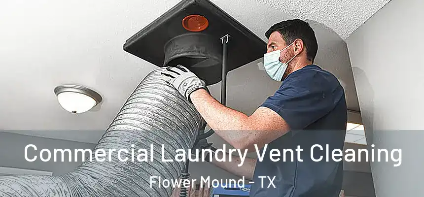 Commercial Laundry Vent Cleaning Flower Mound - TX