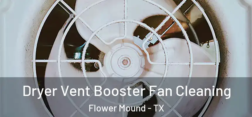 Dryer Vent Booster Fan Cleaning Flower Mound - TX