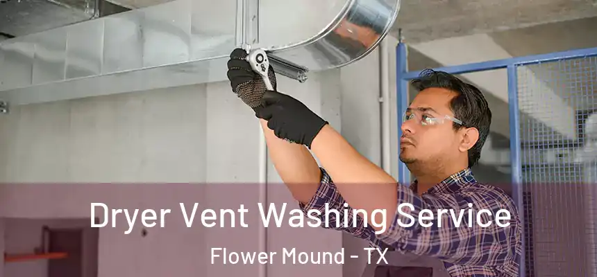  Dryer Vent Washing Service Flower Mound - TX