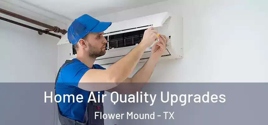 Home Air Quality Upgrades Flower Mound - TX