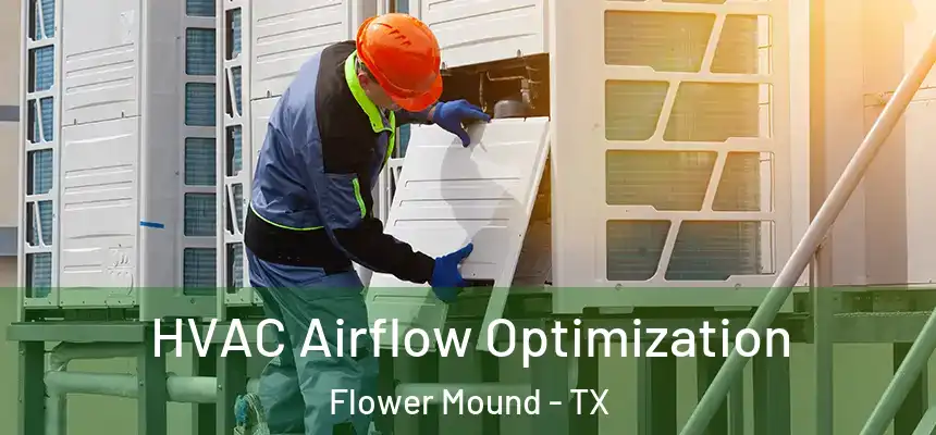  HVAC Airflow Optimization Flower Mound - TX