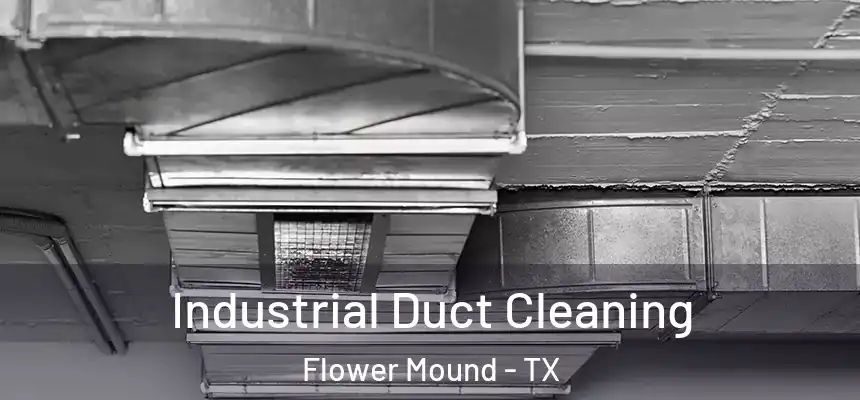 Industrial Duct Cleaning Flower Mound - TX