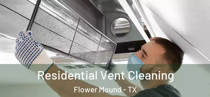 Residential Vent Cleaning Flower Mound - TX