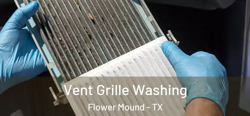 Vent Grille Washing Flower Mound - TX