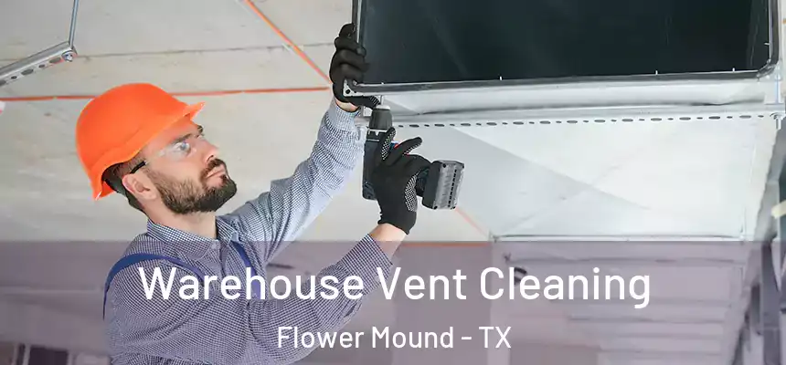 Warehouse Vent Cleaning Flower Mound - TX